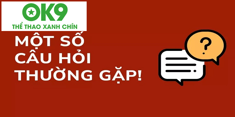 Giải đáp thắc mắc câu hỏi thường gặp về nhà cái OK9 Giải đáp thắc mắc câu hỏi thường gặp về nhà cái OK9