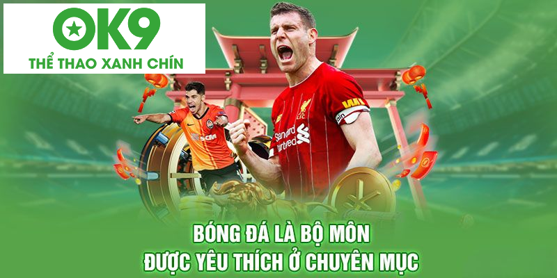 Bóng đá là môn thể thao đáng để chơi tại OK9 Bóng đá là môn thể thao đáng để chơi tại OK9